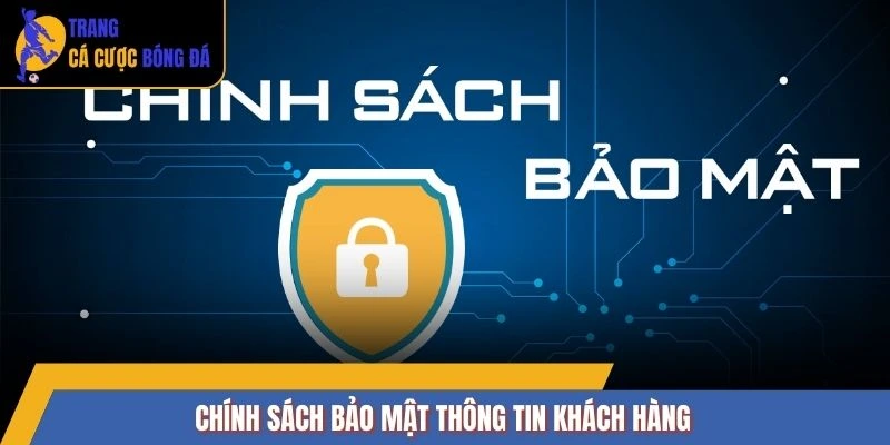 Chính sách bảo mật thông tin khách hàng