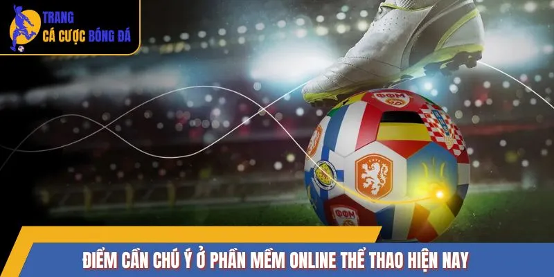 Điểm cần chú ý ở phần mềm online thể thao hiện nay